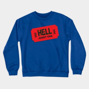 Hell: Admit One Crewneck Sweatshirt